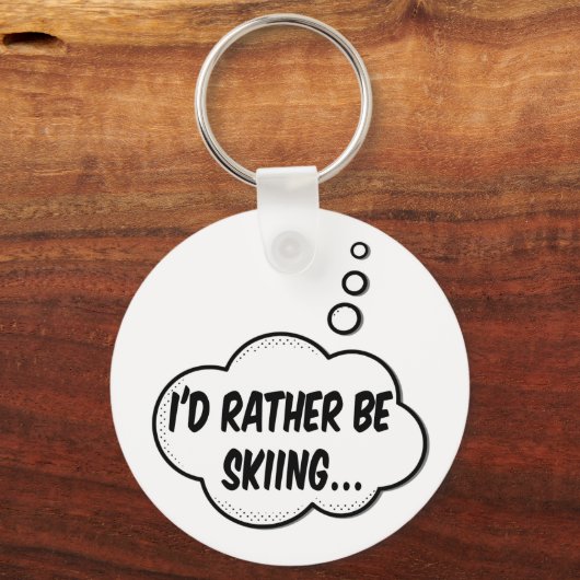 I'd Rather Be Skiing Schlüsselanhänger (Vorderseite)
