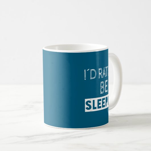 I'd Rather Be Sleeng - Pular Funny Quote Kaffeetasse (VorderseiteRechts)