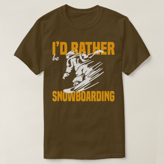 Id Rather Be Snowboarding (2) T-Shirt (Design vorne)