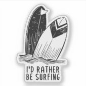 I'd Rather Be Surfing - Coastal Vibes Aufkleber (Vorderseite)