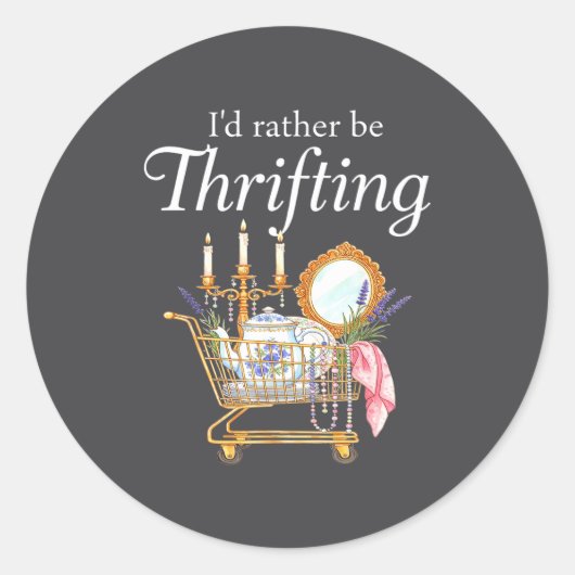 I'd Rather Be Thrifting - Funny Shopng Quote Thrif Runder Aufkleber (Vorderseite)