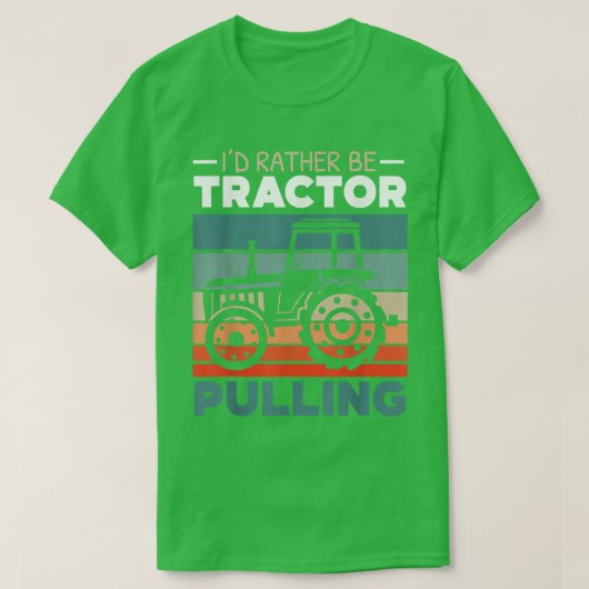 I'd Rather Be Tractor Pulling Farming Farmer Agric T-Shirt (Design vorne)