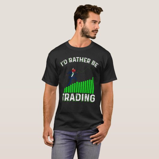 I'd Rather Be Trading T-Shirt (Vorne ganz)