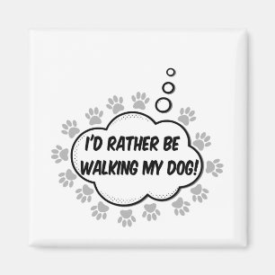 Id Rather Be Walking My Dog Magnet