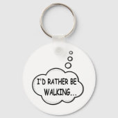 I'd Rather Be Walking Schlüsselanhänger (Vorderseite)
