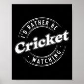 I'd Rather Be Watching Cricket  Poster (Vorne)