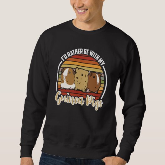 i'd rather be with my guinea pigs Guinea Pig Sweatshirt (Vorderseite)