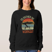 I'D Rather Be Workout Planch Calisthenics Exercise Sweatshirt (Vorderseite)