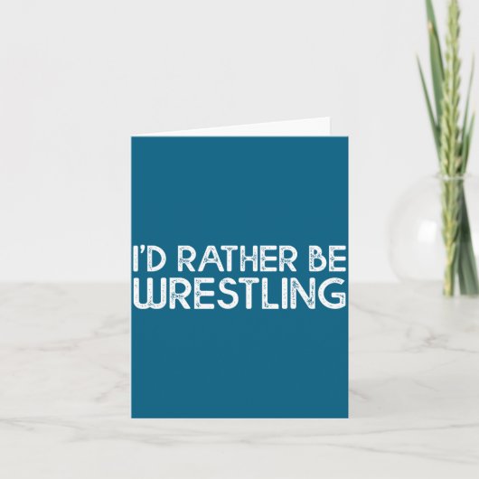 I'd Rather Be Wrestling Funny Wrestler Quotes Boys Karte (Vorderseite)