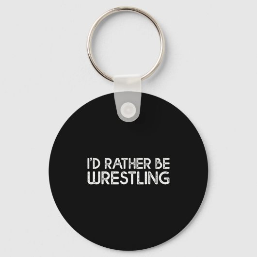 I'd Rather Be Wrestling Funny Wrestler Quotes Boys Schlüsselanhänger (Vorderseite)