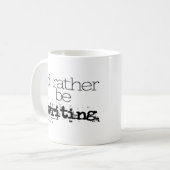 I'd Rather Be Writing Mug Kaffeetasse (Vorderseite Links)