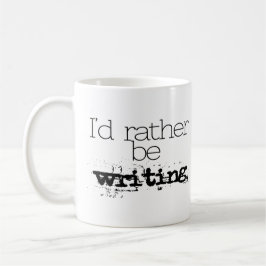 I'd Rather Be Writing Mug Kaffeetasse