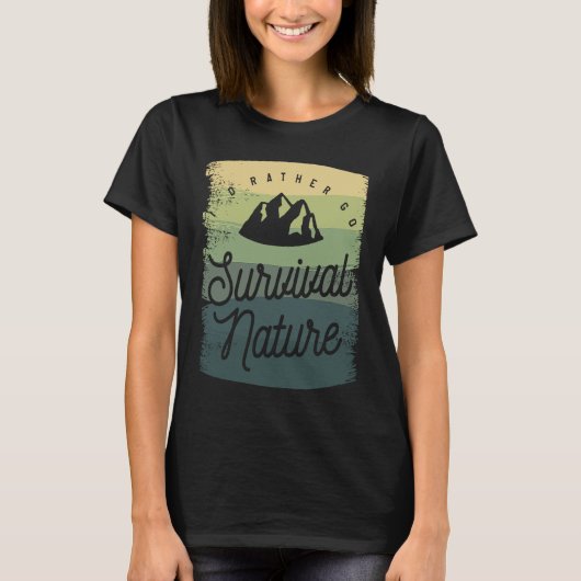 I'd Rather Go Survival Nature Bushcraft Camping Ca T-Shirt (Vorderseite)
