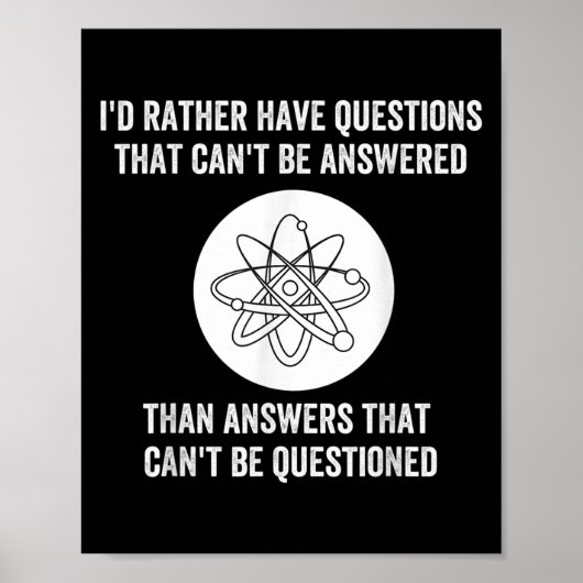 I'd Rather Have Questions That Can't Be Answered T Poster (Vorne)