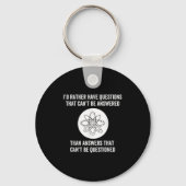 I'd Rather Have Questions That Can't Be Answered T Schlüsselanhänger (Vorderseite)