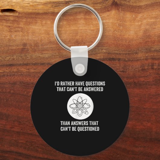 I'd Rather Have Questions That Can't Be Answered T Schlüsselanhänger (Vorderseite)