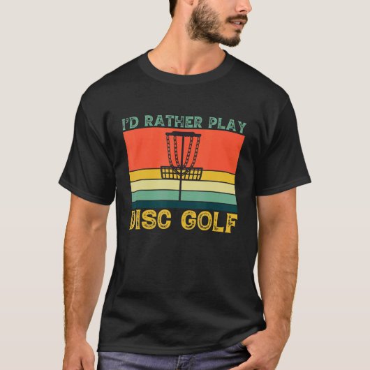 Id Rather Play Disk Golf Frolf T-Shirt (Vorderseite)