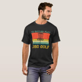 Id Rather Play Disk Golf Frolf T-Shirt (Vorne ganz)