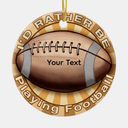 I'd Rather Play Football Keramik Ornament (Vorne)