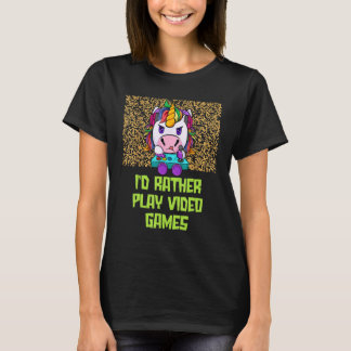 Id Rather Play Video Games  Gamer Humor Gaming T-Shirt