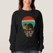 I'd Save My Cat Friends Cat  Buddy Kitten Sarcasti Sweatshirt (Vorderseite)