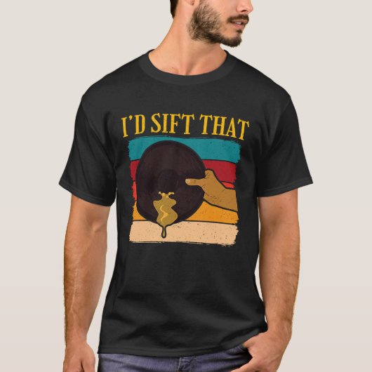 Id Sift That Gold Prospector  1 T-Shirt (Vorderseite)