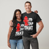 I'd Tap That Firefighter Fireman Fire Hydrant T-Shirt (Unisex)