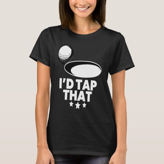 I'd Tap That  Golf Player Golfing Golfer Coach Gra T-Shirt (Vorderseite)