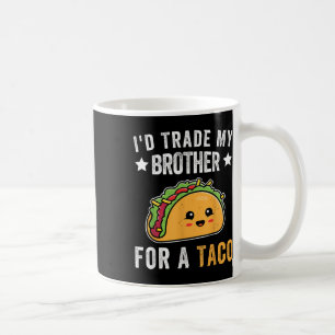 Id Trade My Brother For A Taco Funny Taco Cinco De Kaffeetasse