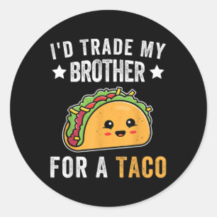 Id Trade My Brother For A Taco Funny Taco Cinco De Runder Aufkleber