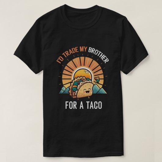 Id Trade My Brother For A Taco Funny Taco Cinco De T-Shirt (Design vorne)