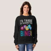 I'd trade my husband for a Bingo Player Sweatshirt (Vorne ganz)