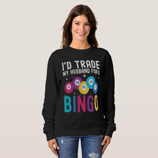 I'd trade my husband for a Bingo Player Sweatshirt (Vorne ganz)