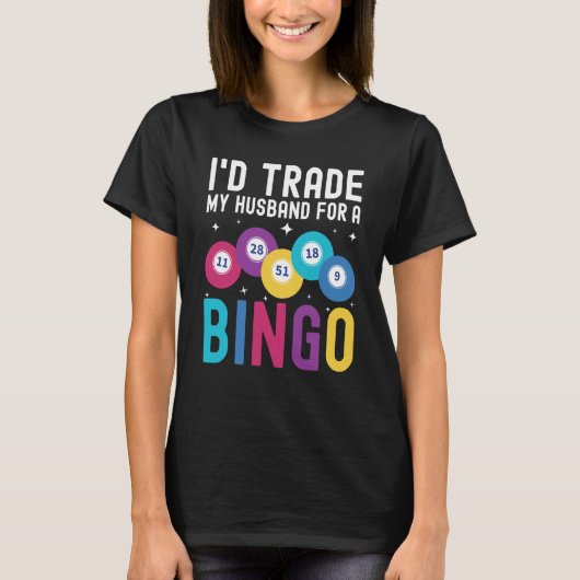 I'd trade my husband for a Bingo Player T-Shirt (Vorderseite)
