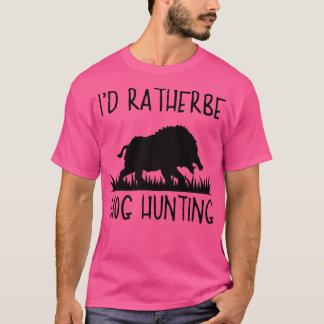 Id vielmehr sein Hog Jagd Hunter Hund Schweinehalt T-Shirt