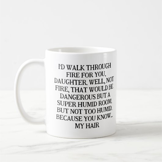I'D WALK THROUGH FIRE FOR YOU, DAUGHTER. KAFFEETASSE (Links)