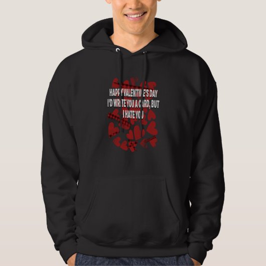 Id Write a Card but I Hate You Valentines Day Humo Hoodie (Vorderseite)