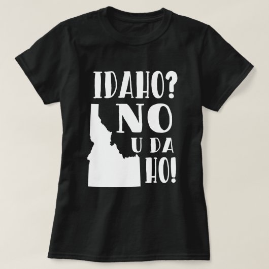Idaho, nein, Sie DA ho T-Shirt (Design vorne)