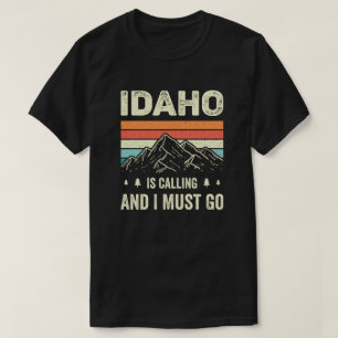 Idaho ruft und ich muss gehen T-Shirt