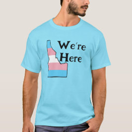 Idaho Trans Pride kundenspezifisch Wir sind hier T-Shirt