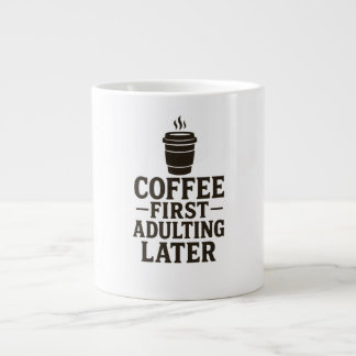 Idea Coffee First, Adulting Later Jumbo-Tasse