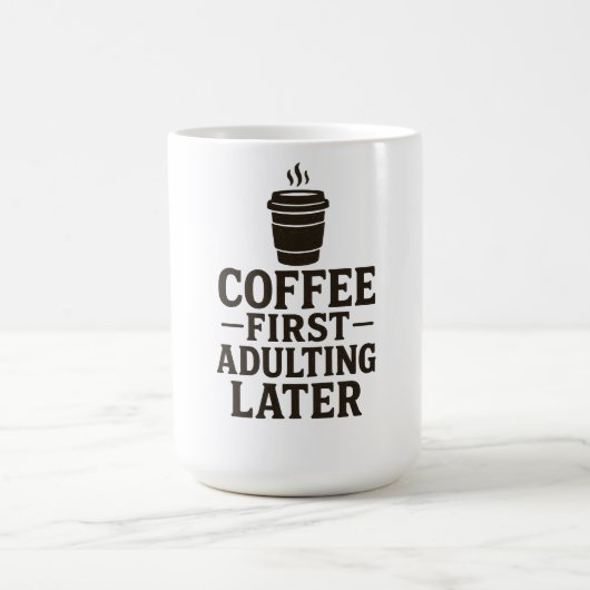 Idea Coffee First, Adulting Later Kaffeetasse (Mittel)