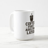 Idea Coffee First, Adulting Later Kaffeetasse (Vorderseite Links)