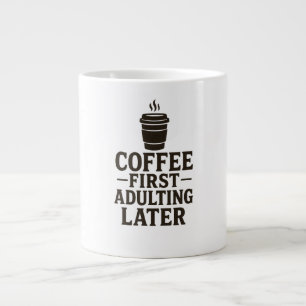 Idee Kaffee zuerst, Erwachsenwerden später Jumbo-Tasse