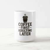 Idee Kaffee zuerst, Erwachsenwerden später Kaffeetasse (Mittel)