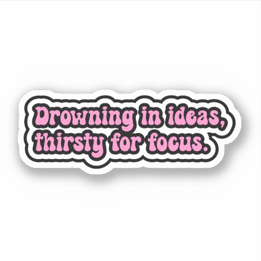 Ideen ertrinken, Fokussieren durstig. ADHD-Gehirn Aufkleber (Vorderseite)