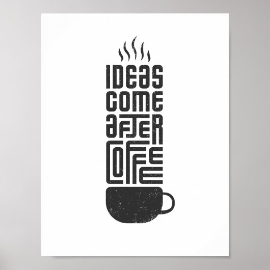 Ideen kommen nach dem Kaffee Moderner Kaffee Poster (Vorne)