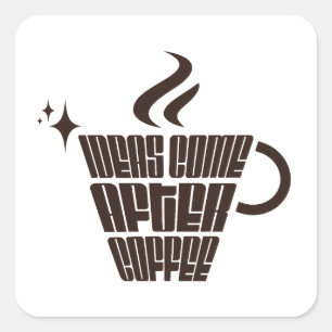 Ideen kommen nach dem Kaffee – Trendy Vertikal Quadratischer Aufkleber