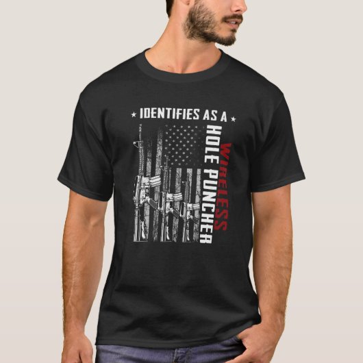 Identifies As A Wireless Hole Puncher AR-15 US Fla T-Shirt (Vorderseite)