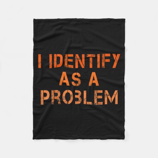 Identifiziere mich als ein Problem Humor Sarcastic Fleecedecke (Vorderseite)